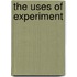The Uses Of Experiment