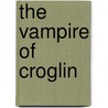 The Vampire Of Croglin door Terry Dreary