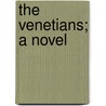 The Venetians; A Novel door Mary Elizabeth Braddon