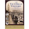 The Victorian Visitors door Rupert Christiansen