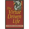The Virtue Driven Life door Fr Benedict J. Groeschel
