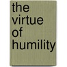The Virtue Of Humility by Lisa Fullham
