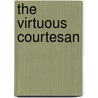 The Virtuous Courtesan by Mary Brendan