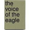 The Voice Of The Eagle door Charles E. Miller