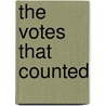 The Votes That Counted by Howard Gillman