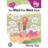 The Walk-The-Walk Book by Nancy Rue