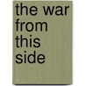 The War From This Side by Unknown