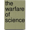 The Warfare Of Science by Andrew Dickson White
