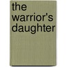 The Warrior's Daughter by Holly Bennett