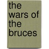 The Wars Of The Bruces by Colm McNamee