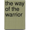 The Way Of The Warrior door Michael Croucher