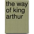 The Way of King Arthur