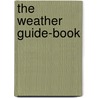 The Weather Guide-Book door Alfred John Pearce