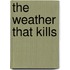 The Weather That Kills