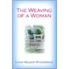 The Weaving Of A Woman door Linda Walker Wickersham