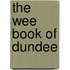 The Wee Book Of Dundee