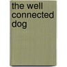 The Well Connected Dog by Amy Snow