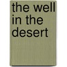 The Well In The Desert by Adeline Knapp