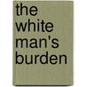 The White Man's Burden door Eva Maria Belser