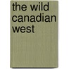 The Wild Canadian West door Ted Meyers