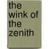 The Wink of the Zenith