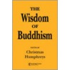 The Wisdom Of Buddhism door Christmas Humphreys