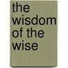The Wisdom of the Wise door Kenneth Christian