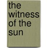 The Witness Of The Sun by Henry Smith Williams