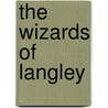 The Wizards Of Langley door Jeffrey T. Richelson