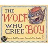 The Wolf Who Cried Boy by Tim Raglin