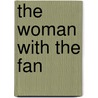 The Woman With The Fan by Smythe Robert Hichens