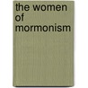 The Women Of Mormonism by Jennie Anderson Froiseth