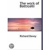 The Work Of Botticelli door Richard Davey