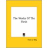 The Works Of The Flesh door Frank L. Riley