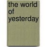 The World Of Yesterday by Stefan Zweig
