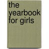 The Yearbook For Girls door Ellen Bailey
