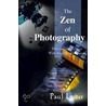 The Zen Of Photography by Paul Martin Lester