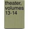 Theater, Volumes 13-14 door August Von Kotzebue