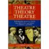 Theatre/Theory/Theatre by Daniel Gerould