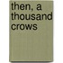 Then, a Thousand Crows