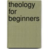Theology For Beginners by Francis J. Sheed
