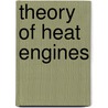 Theory of Heat Engines door William Inchley