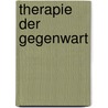 Therapie Der Gegenwart by Anonymous Anonymous