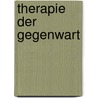 Therapie Der Gegenwart door Onbekend