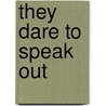 They Dare To Speak Out door Winston Findley