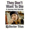 They Don't Want To Die door D. Titus