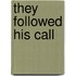 They Followed His Call