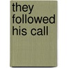 They Followed His Call by Adrienne Von Spyeyr