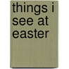 Things I See at Easter door Julie Stiegemeyer