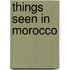 Things Seen in Morocco